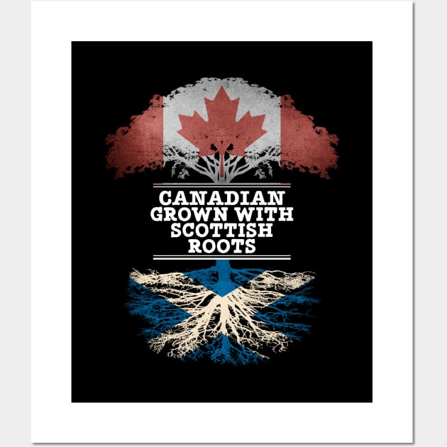 Canadian Grown With Scottish Roots - Gift for Scottish With Roots From Scotland Wall Art by Country Flags